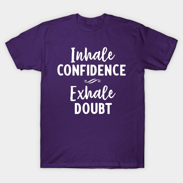 Exhale Doubt T-Shirt by Portals